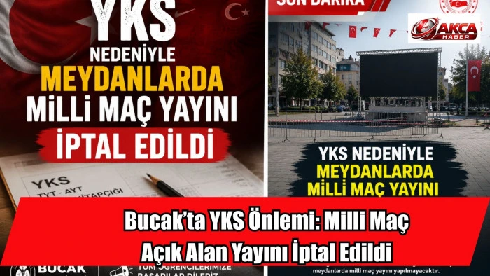 Bucak&rsquo;ta YKS &Ouml;nlemi: Milli Ma&ccedil; A&ccedil;ık Alan Yayını İptal Edildi