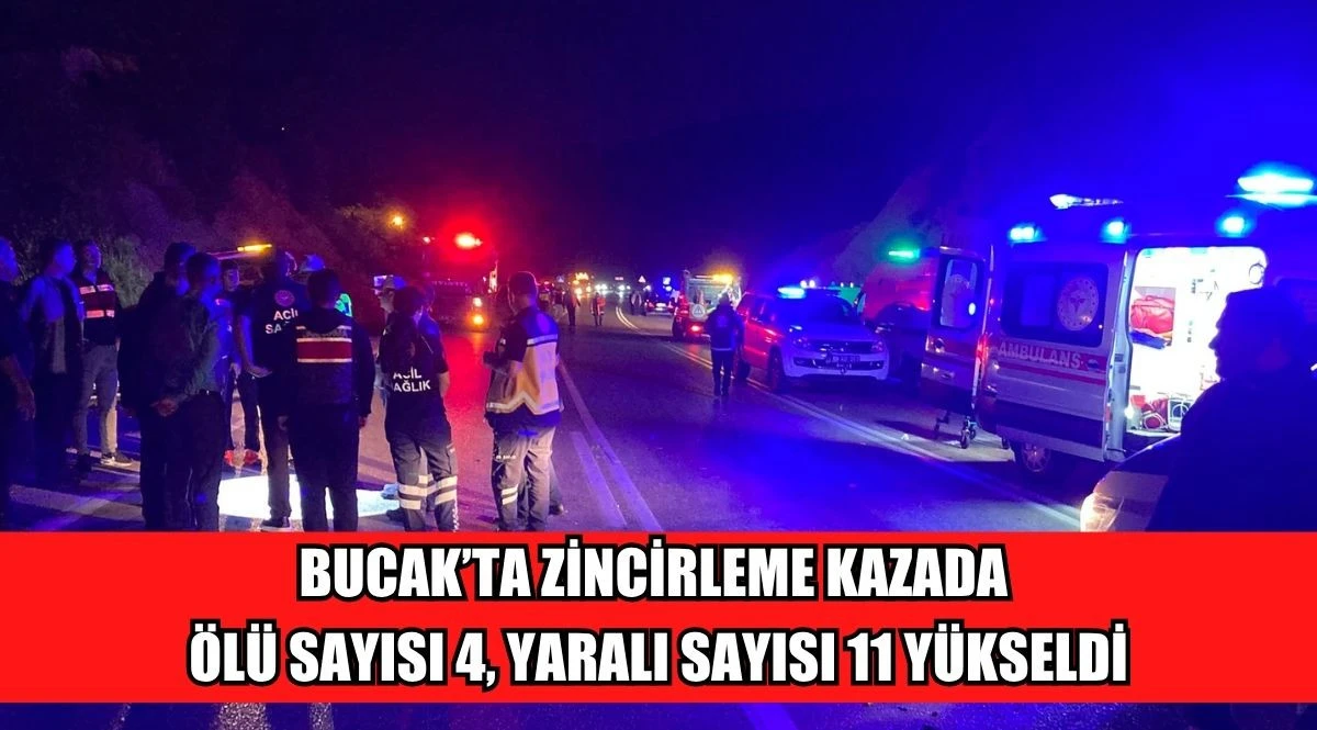 BUCAK&rsquo;TA ZİNCİRLEME KAZADA &Ouml;L&Uuml; SAYISI 4, YARALI SAYISI 11 Y&Uuml;KSELDİ