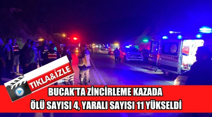 BUCAK&rsquo;TA ZİNCİRLEME KAZADA &Ouml;L&Uuml; SAYISI 4, YARALI SAYISI 11 Y&Uuml;KSELDİ