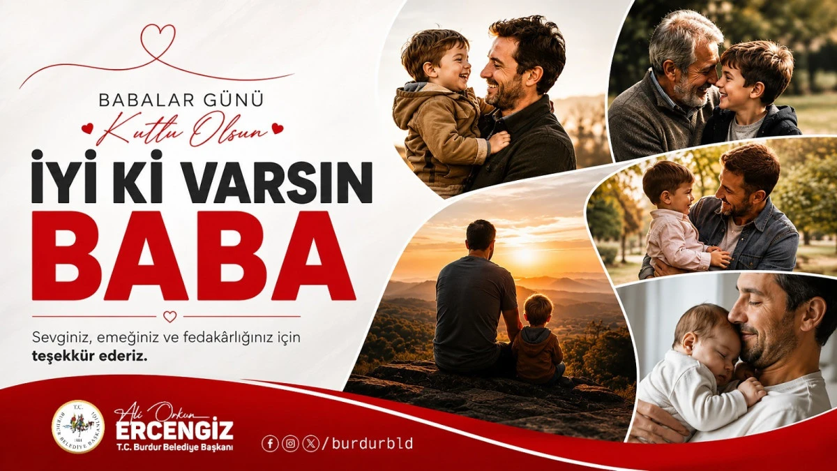 BURDUR BELEDİYE BAŞKANI ALİ ORKUN ERCENİZ'İN BABALAR G&Uuml;N&Uuml; MESAJI