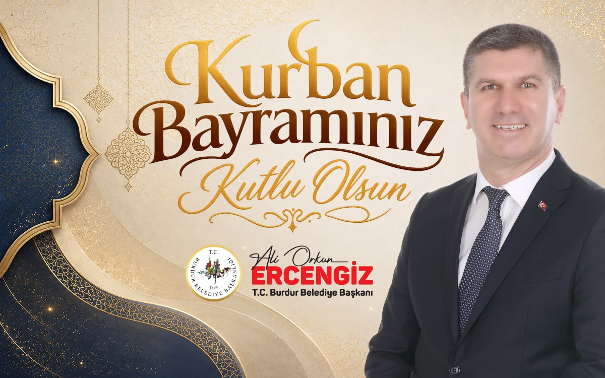 BURDUR BELEDİYE BAŞKANI ALİ ORKUN ERCENİZ'İN KURBAN BAYRAMI KUTLAMASI 