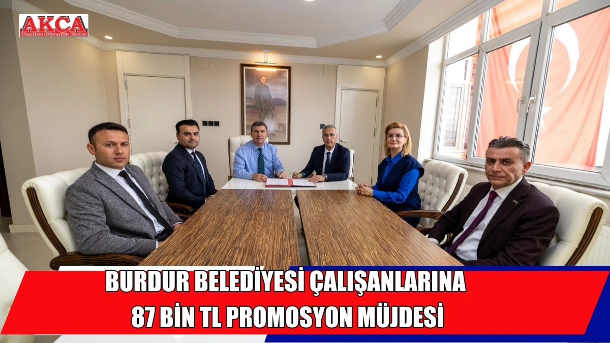 BURDUR BELEDİYESİ &Ccedil;ALIŞANLARINA 87 BİN TL PROMOSYON M&Uuml;JDESİ