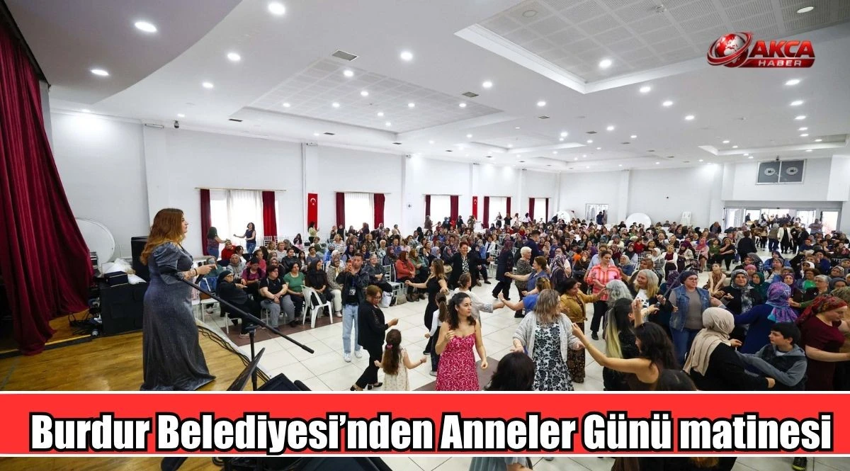 Burdur Belediyesi&rsquo;nden Anneler G&uuml;n&uuml; matinesi