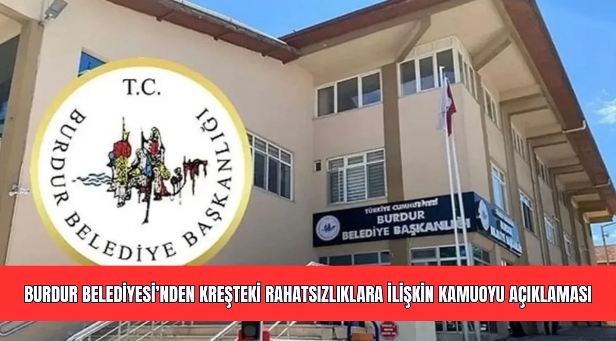 BURDUR BELEDİYESİ&rsquo;NDEN KREŞTEKİ RAHATSIZLIKLARA İLİŞKİN KAMUOYU A&Ccedil;IKLAMASI