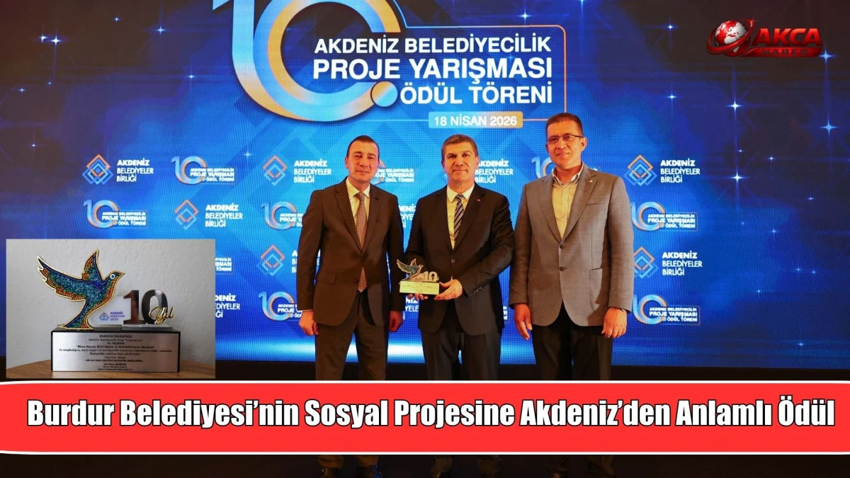 Burdur Belediyesi&rsquo;nin Sosyal Projesine Akdeniz&rsquo;den Anlamlı &Ouml;d&uuml;l