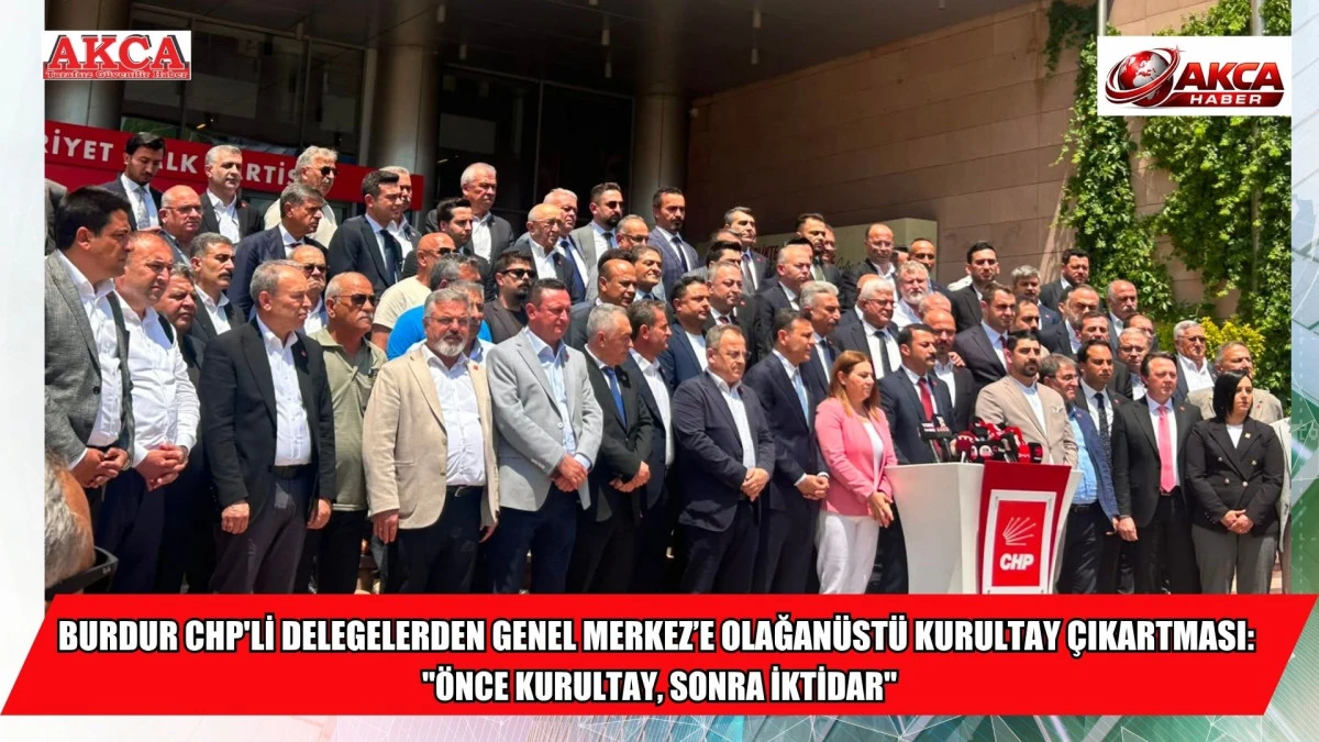 BURDUR CHP'Lİ DELEGELERDEN GENEL MERKEZ&rsquo;E OLAĞAN&Uuml;ST&Uuml; KURULTAY &Ccedil;IKARTMASI: "&Ouml;NCE KURULTAY, SONRA İKTİDAR"
