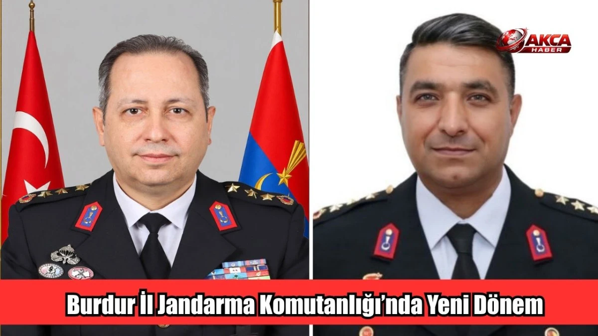 Burdur İl Jandarma Komutanlığı&rsquo;nda Yeni D&ouml;nem