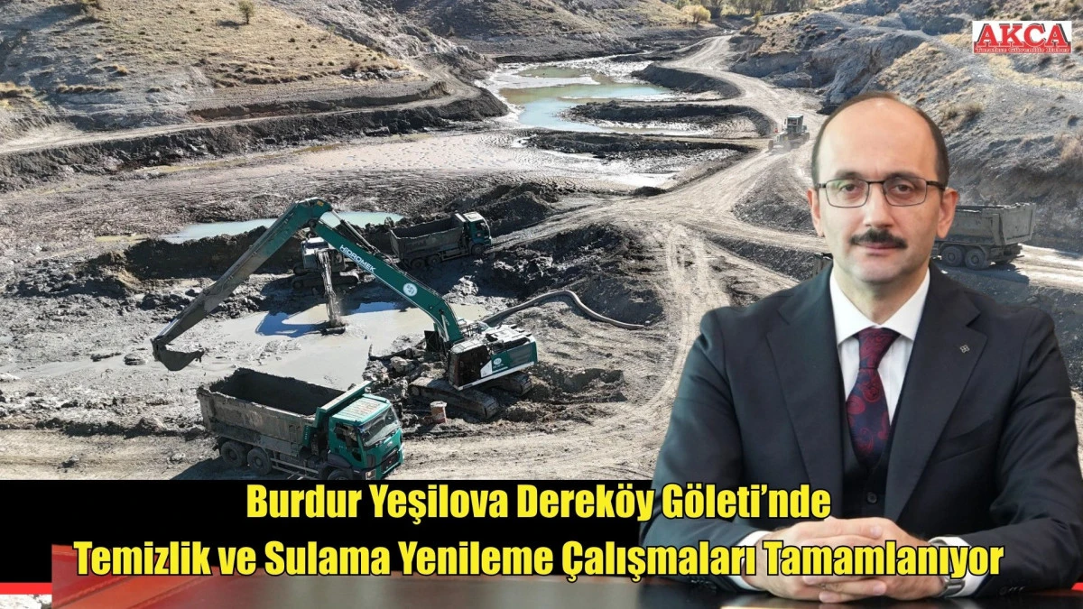Burdur Yeşilova Dereköy Göleti’nde Temizlik ve Sulama Yenileme Çalışmaları Tamamlanıyor