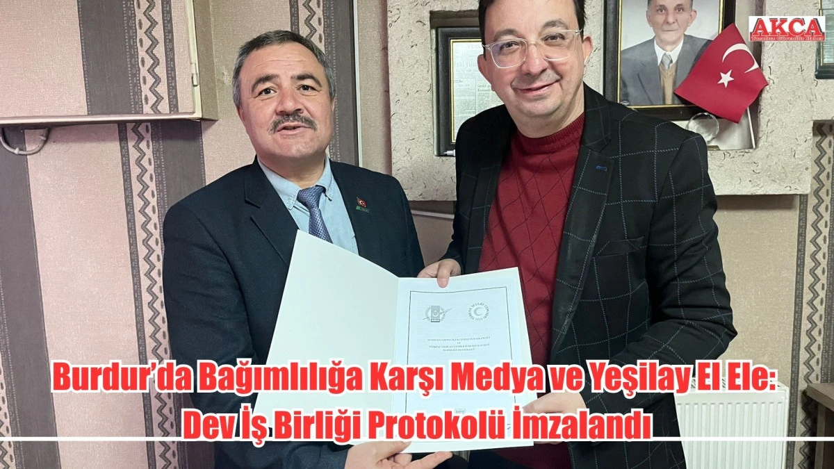 Burdur&rsquo;da Bağımlılığa Karşı Medya ve Yeşilay El Ele: Dev İş Birliği Protokol&uuml; İmzalandı