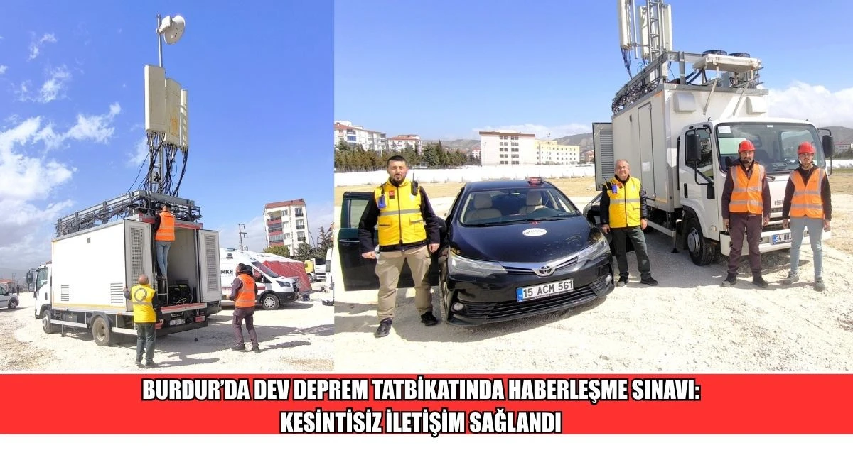 BURDUR&rsquo;DA DEV DEPREM TATBİKATINDA HABERLEŞME SINAVI: KESİNTİSİZ İLETİŞİM SAĞLANDI