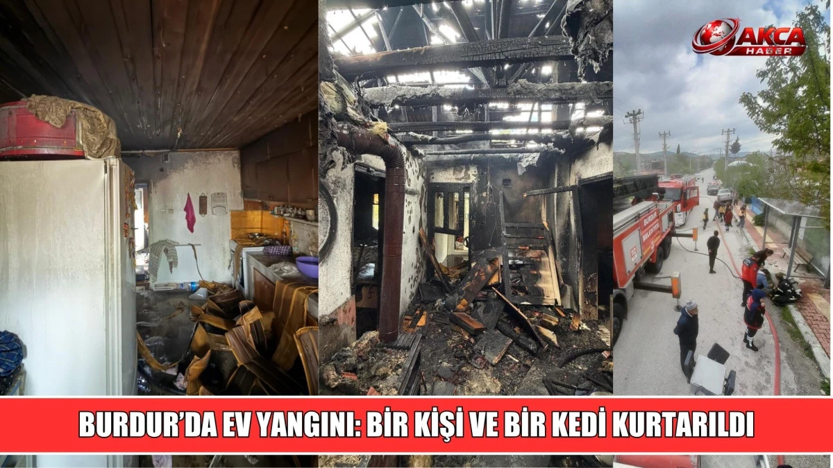 BURDUR'DA EV YANGINI, BİR KİŞİ VE BİR KEDİ KURTARILDI