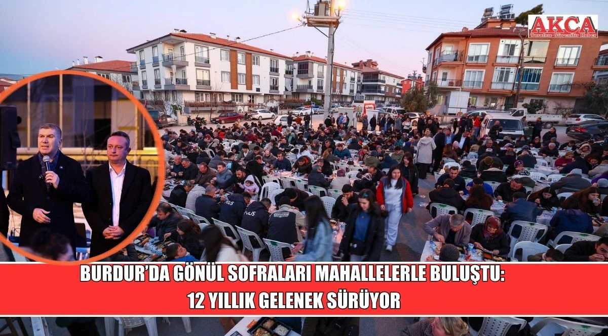 BURDUR&rsquo;DA G&Ouml;N&Uuml;L SOFRALARI MAHALLELERLE BULUŞTU: 12 YILLIK GELENEK S&Uuml;R&Uuml;YOR
