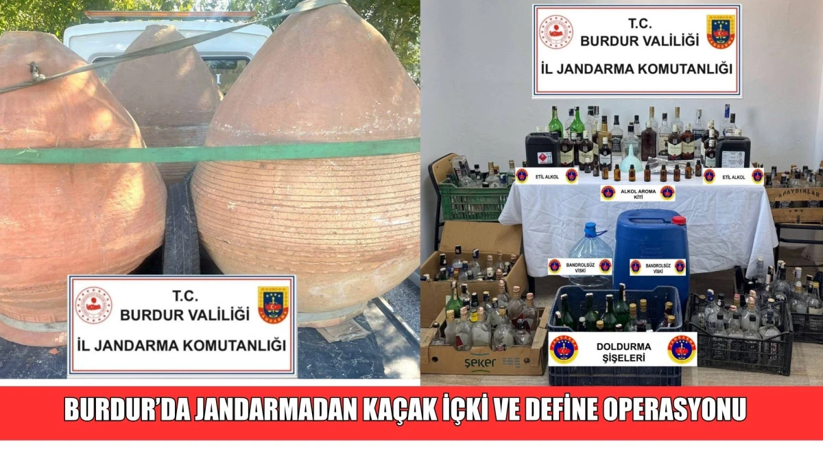 BURDUR’DA JANDARMADAN KAÇAK İÇKİ VE DEFİNE OPERASYONU