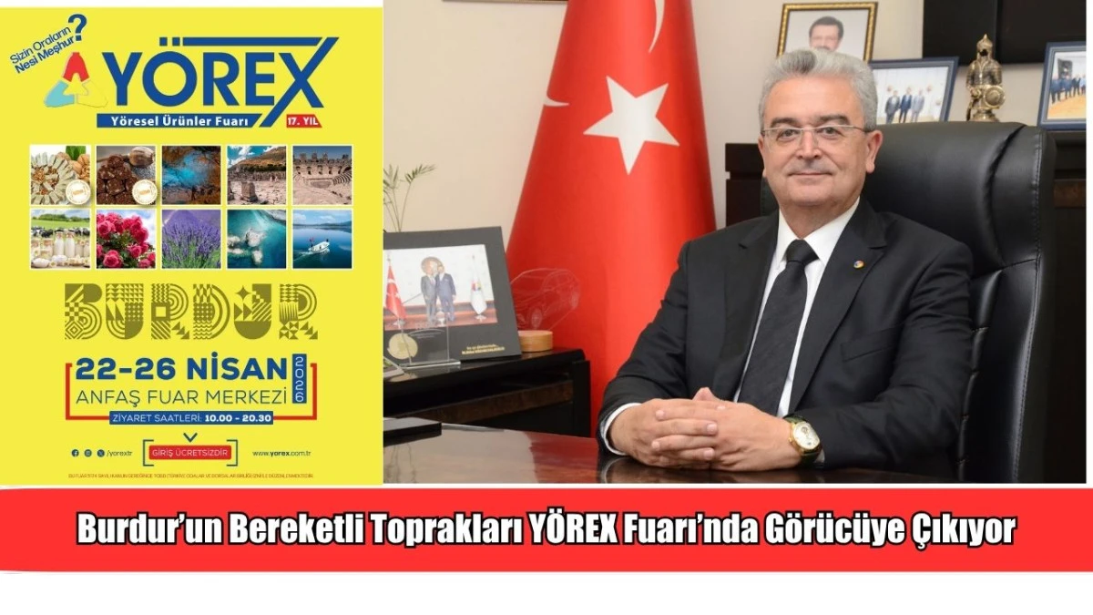 Burdur&rsquo;un Bereketli Toprakları  Y&Ouml;REX Fuarı&rsquo;nda G&ouml;r&uuml;c&uuml;ye &Ccedil;ıkıyor