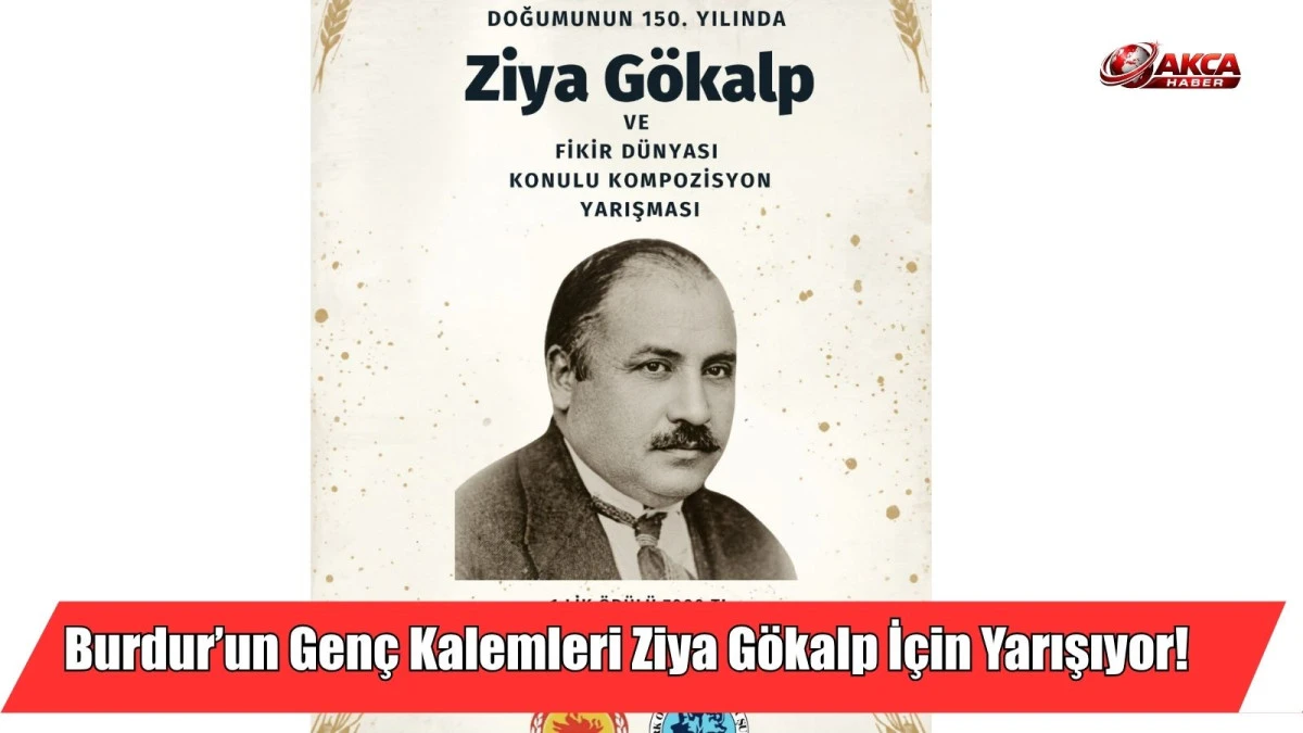 Burdur&rsquo;un Gen&ccedil; Kalemleri Ziya G&ouml;kalp İ&ccedil;in Yarışıyor!