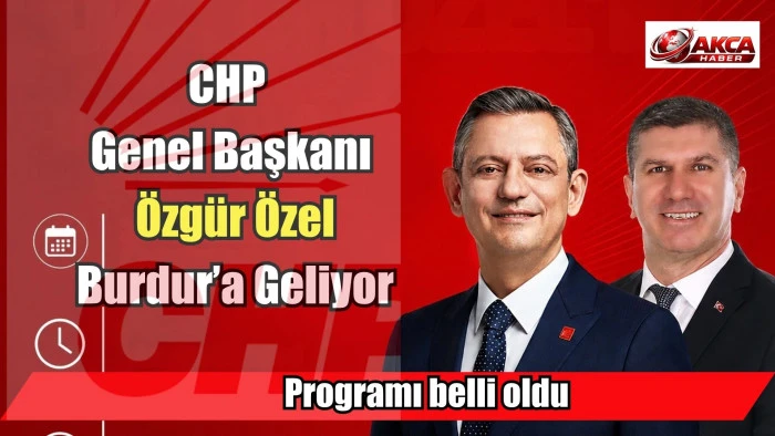 CHP Genel Başkanı &Ouml;zg&uuml;r &Ouml;zel Burdur&rsquo;a Geliyor