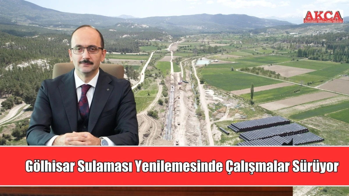 G&ouml;lhisar Sulaması Yenilemesinde &Ccedil;alışmalar S&uuml;r&uuml;yor