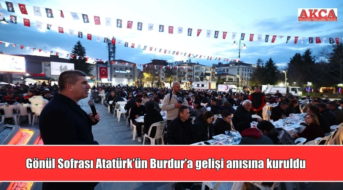 G&ouml;n&uuml;l Sofrası Atat&uuml;rk&rsquo;&uuml;n Burdur&rsquo;a gelişi anısına kuruldu
