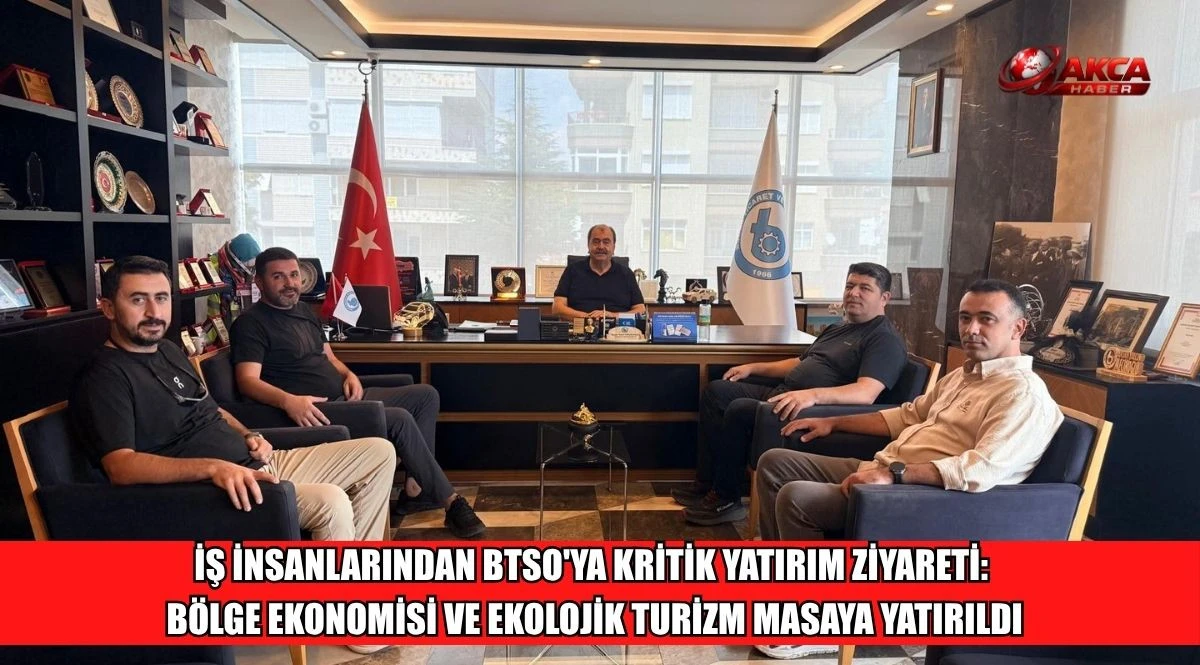 İŞ İNSANLARINDAN BTSO'YA KRİTİK YATIRIM ZİYARETİ: B&Ouml;LGE EKONOMİSİ VE EKOLOJİK TURİZM MASAYA YATIRILDI