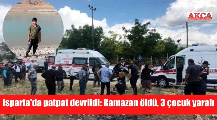 Isparta'da patpat devrildi: Ramazan öldü, 3 çocuk yaralı