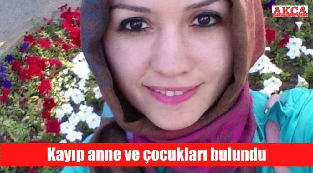 Kayıp anne ve çocukları bulundu
