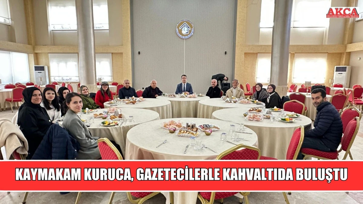 Kaymakam Kuruca, gazetecilerle kahvaltıda buluştu