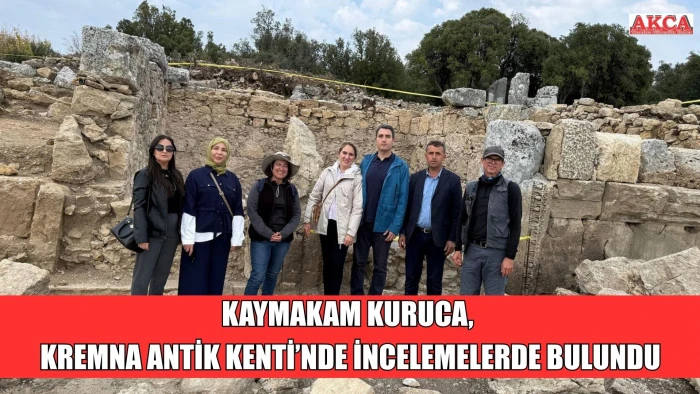 KAYMAKAM KURUCA, KREMNA ANTİK KENTİ’NDE İNCELEMELERDE BULUNDU