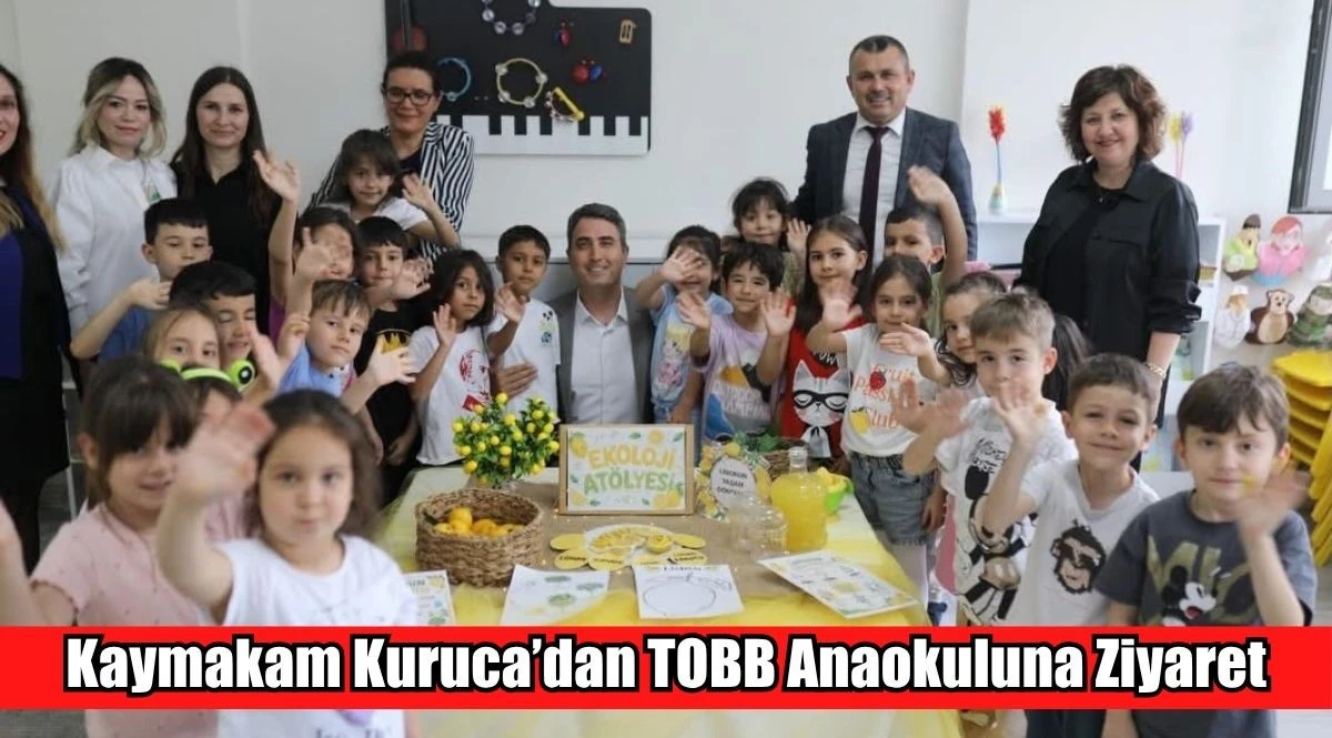 Kaymakam Kuruca&rsquo;dan TOBB Anaokuluna Ziyaret