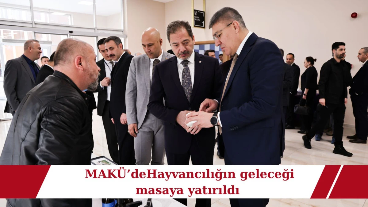 MAK&Uuml;&rsquo;de Hayvancılığın geleceği masaya yatırıldı