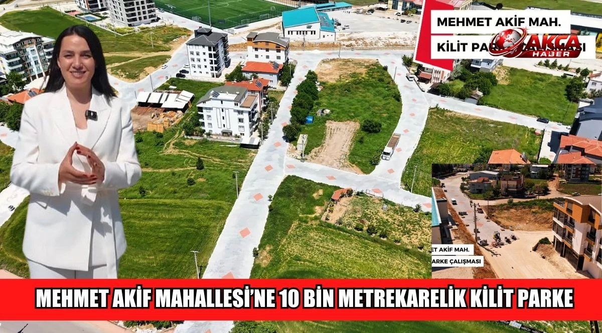 MEHMET AKİF MAHALLESİ&rsquo;NE 10 BİN METREKARELİK KİLİT PARKE