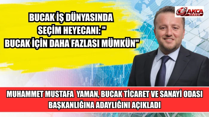 MUHAMMET MUSTAFA  YAMAN, BUCAK TİCARET VE SANAYİ ODASI BAŞKANLIĞINA ADAYLIĞINI A&Ccedil;IKLADI