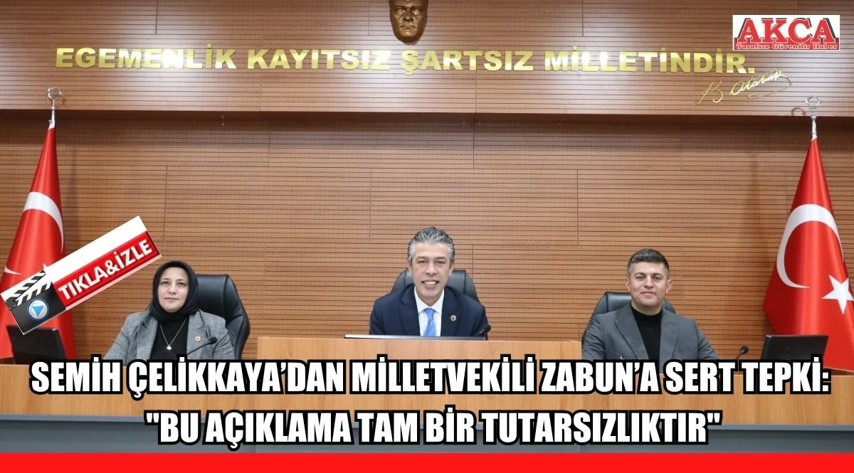 SEMİH &Ccedil;ELİKKAYA&rsquo;DAN MİLLETVEKİLİ ZABUN&rsquo;A SERT TEPKİ:  "BU A&Ccedil;IKLAMA TAM BİR TUTARSIZLIKTIR"