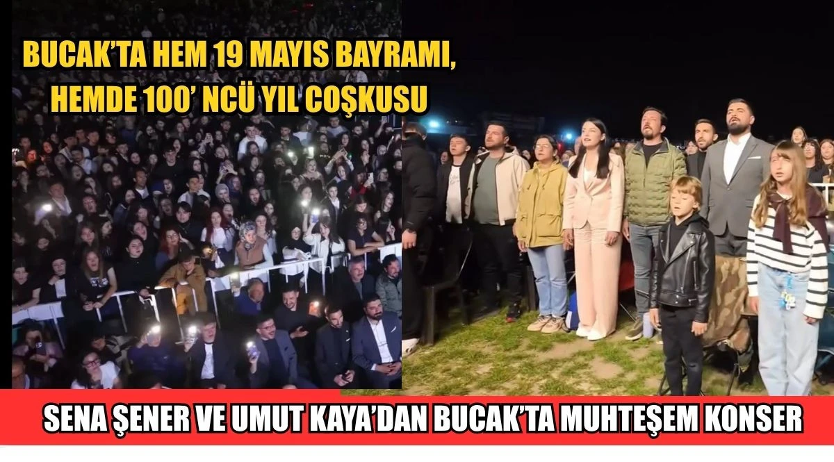 SENA ŞENER VE UMUT KAYA&rsquo;DAN BUCAK&rsquo;TA MUHTEŞEM KONSER