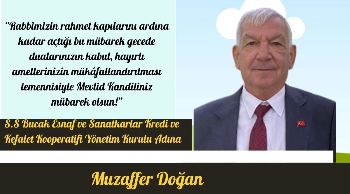 S.S. Bucak Esnaf ve Sanatkarlar Kredi ve Kefalet Kooperatifi Yönetim kurulu Başkanı Muzaffer Doğan’ın Mevlid Kandili Mesajı