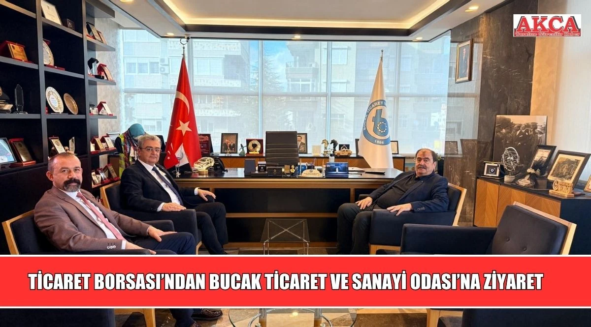 TİCARET BORSASI&rsquo;NDAN BUCAK TİCARET VE SANAYİ ODASI&rsquo;NA ZİYARET