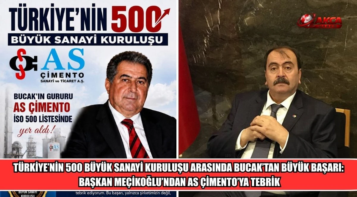 T&Uuml;RKİYE&rsquo;NİN 500 B&Uuml;Y&Uuml;K SANAYİ KURULUŞU ARASINDA BUCAK&rsquo;TAN B&Uuml;Y&Uuml;K BAŞARI: BAŞKAN ME&Ccedil;İKOĞLU&rsquo;NDAN AS &Ccedil;İMENTO&rsquo;YA TEBRİK