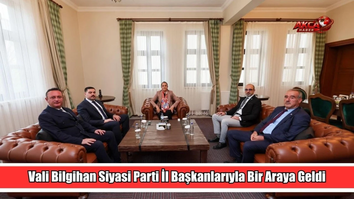 Vali Bilgihan Siyasi Parti İl Başkanlarıyla Bir Araya Geldi