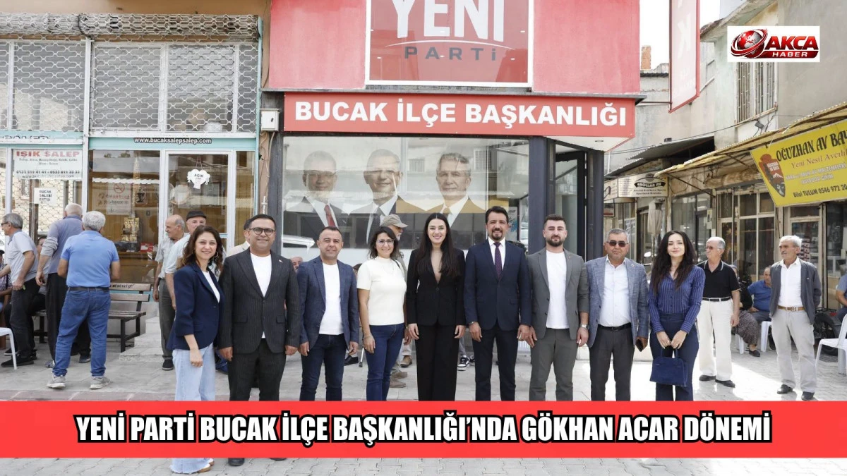 YENİ PARTİ BUCAK İL&Ccedil;E BAŞKANLIĞI&rsquo;NDA G&Ouml;KHAN ACAR D&Ouml;NEMİ
