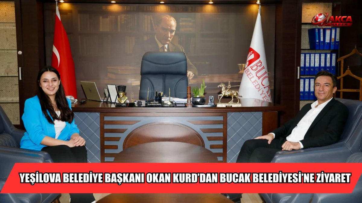 YEŞİLOVA BELEDİYE BAŞKANI OKAN KURD&rsquo;DAN BUCAK BELEDİYESİ&rsquo;NE ZİYARET