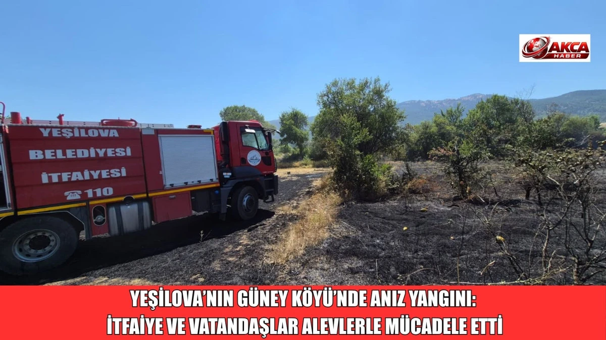 YEŞİLOVA&rsquo;NIN G&Uuml;NEY K&Ouml;Y&Uuml;&rsquo;NDE ANIZ YANGINI: İTFAİYE VE VATANDAŞLAR ALEVLERLE M&Uuml;CADELE ETTİ