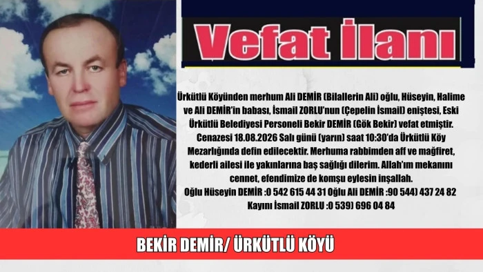 BEKİR DEMİR/ ÜRKÜTLÜ KÖYÜ 