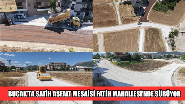 Bucak&rsquo;ta Satih Asfalt Mesaisi Fatih Mahallesi&rsquo;nde S&uuml;r&uuml;yor